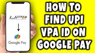 How to Find UPI VPA ID in Google Pay 2025 [upl. by Lightfoot]