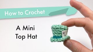 How to Crochet a Top Hat  Beginner Pattern Tutorial [upl. by Eileen]