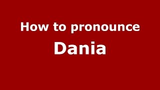 How to pronounce Dania American EnglishUS  PronounceNamescom [upl. by Yor922]