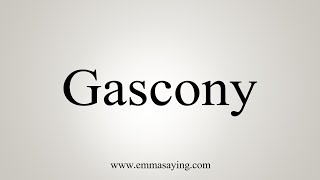 How To Say Gascony [upl. by Guevara]