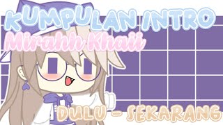 Kumpulan Intro Mirahh Khaii Dulu  Sekarang🥛💕 [upl. by Nailuj699]