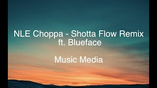 NLE Choppa  Shotta Flow Remix ft Blueface LYRICS [upl. by Afnin]