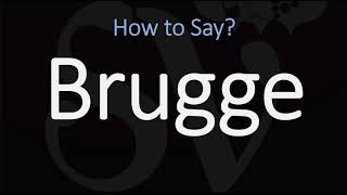 How to Pronounce Brugge CORRECTLY [upl. by Ezara409]