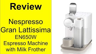 Review Nespresso Gran Lattissima Espresso Machine by DeLonghi EN650W [upl. by Iman]