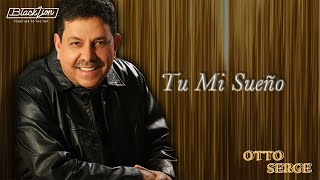 Otto Serge  Tú Mi Sueño Audio Oficial [upl. by Norahc]