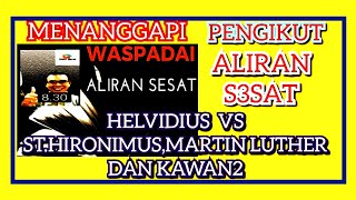 Menanggapi Pengikut Aliran Sesat Helvidius Vs StHironimusMartin Luther dan Kawankawan [upl. by Mansoor]