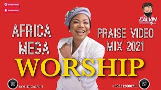 AFRICA MEGA WORSHIP VIDEO MIX 2021 NAIJA WORSHIP MIX 2021 DJ CALVIN JUDIKAY MERCY CHINWO CHIOMA [upl. by Elvira]