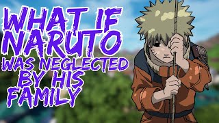 What If Naruto Was Neglected By His Family [upl. by Vyky]