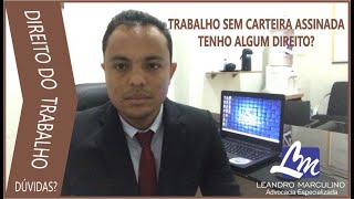 TRABALHO SEM CARTEIRA ASSINADA TENHO ALGUM DIREITO [upl. by Enitselec]