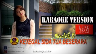 KETEGAL SIDA TUA BESERARAMEREDITH BKARAOKE VERSION [upl. by O'Dell]