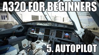 REAL AIRBUS PILOT  Part 5  A320 Autopilot Tutorial  Microsoft Flight Simulator [upl. by Uthrop]