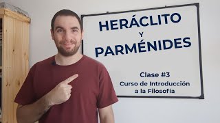 INTRODUCCIÓN A LA FILOSOFÍA  Clase 3 Heráclito y Parménides [upl. by Ynaitirb]