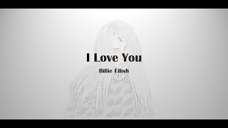 Billie Eilish  I Love You Lyrics [upl. by Myrtia]