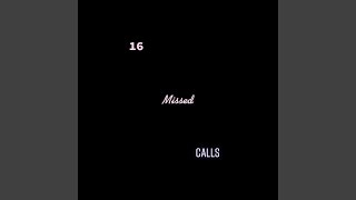 16 MISSED CALLS [upl. by Absalom]