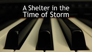 A Shelter in the Time of Storm  piano instrumental hymn with lyrics [upl. by Urbani]