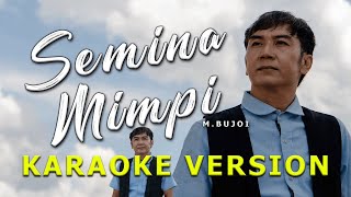 Semina Mimpi by MBujoi Karaoke Version [upl. by Willi]