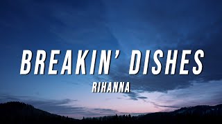 Rihanna  Breakin’ Dishes Lyrics [upl. by Wardlaw]