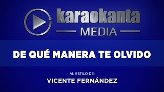 Karaokanta  Vicente Fernández  De que manera te olvido [upl. by Niryt]