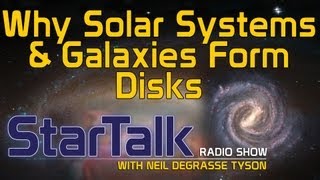 Neil deGrasse Tyson Why Solar Systems amp Galaxies Form Disks [upl. by Aniela260]