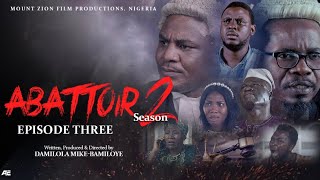 ABATTOIR  SEASON 2  EPISODE 3  LATEST MOUNT ZION MOVIE [upl. by Avril292]