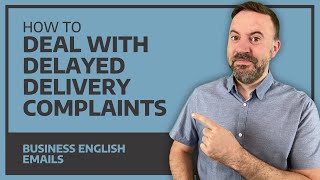 How To Deal With Delayed Delivery Complaints  Business English Emails [upl. by Tia]