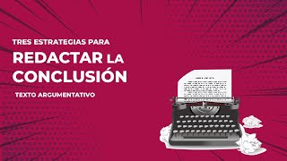 CÓMO REDACTAR LA CONCLUSIÓN DE UN ENSAYO ARGUMENTATIVO [upl. by Lubba]