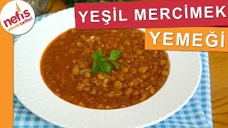 Yeşil Mercimek Yemeği Tarifi  Nefis Yemek Tarifleri [upl. by Adalia]