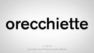 How To Pronounce Orecchiette [upl. by Onfroi]