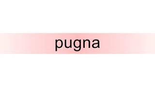 How to pronounce pugna [upl. by Attelliw741]