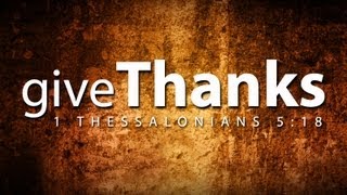 Thanksgiving Video  Give Thanks [upl. by Warila]