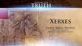 Xerxes King Ahasuerus Digging for Truth Episode 149 [upl. by Johnstone]