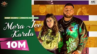 MERA JEE KARDA Official Video Deep Jandu  Jonita Gandhi  Latest Punjabi Songs [upl. by Anahsohs]