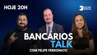 Bancários Talk  Com Felipe Ferronato [upl. by Stacie78]