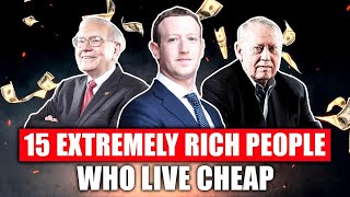 15 Extremely Rich People Who Live CHEAP [upl. by Mollie]