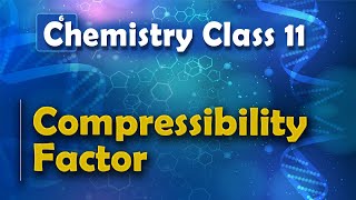 Compressibility Factor  States of Matter  Chemistry Class 11 [upl. by Gnilrac]