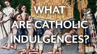 What are Catholic Indulgences [upl. by Don549]