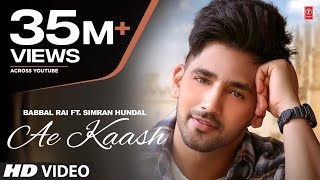 Babbal Rai Ae Kaash Full Song Simran Hundal  Maninder Kailey  Desi Routz  Latest Punjabi Songs [upl. by Queenie]