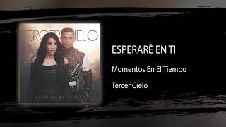 Esperaré En Ti  Tercer Cielo  Audio Oficial [upl. by Nale]