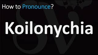 How to Pronounce Koilonychia CORRECTLY [upl. by Aynahs]