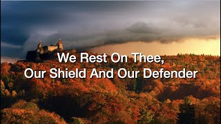 We Rest On Thee Our Shield And Our Defender [upl. by Ttayh317]