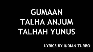 GUMAAN  YOUNG STUNNERS LYRICS  TALHA ANJUM TALHAH YUNUS  INDIAN TURBO [upl. by Nosna]