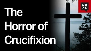 The Horror of Crucifixion [upl. by Ania]