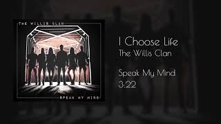 The Willis Clan  I Choose Life official audio [upl. by Mcknight]