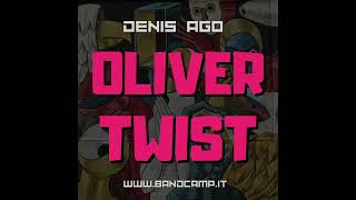 Denis Ago  Oliver Twist Edit [upl. by Spenser]