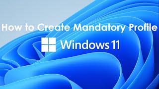 How to Create Mandatory Profile in Windows 11 [upl. by Lekim]