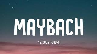 42 Dugg  Maybach Lyrics ft Future [upl. by Eirallih]