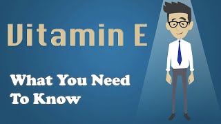 Vitamin E  What You Need To Know [upl. by Wolff]