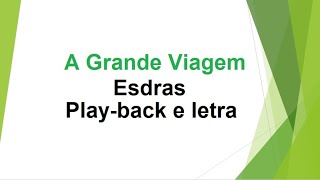 A Grande Viagem  Esdras  PlayBack e letra [upl. by Eadrahc682]