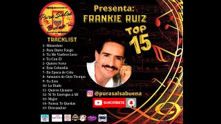 Frankie Ruiz  Top 15 Exitos [upl. by Thomasa420]