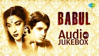 Babul 1950   Full Album  Munawar Sultana  Chhod Babul Ka Ghar Dilip Kumar  Nargis  Naushad [upl. by Brownson]